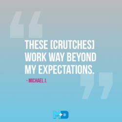 These [Crutches] work way beyond my expectations.