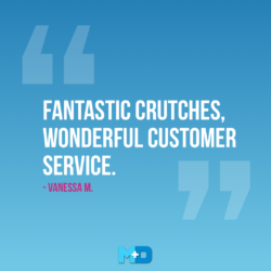 Fantastic Crutches, Wonderful Customer Service